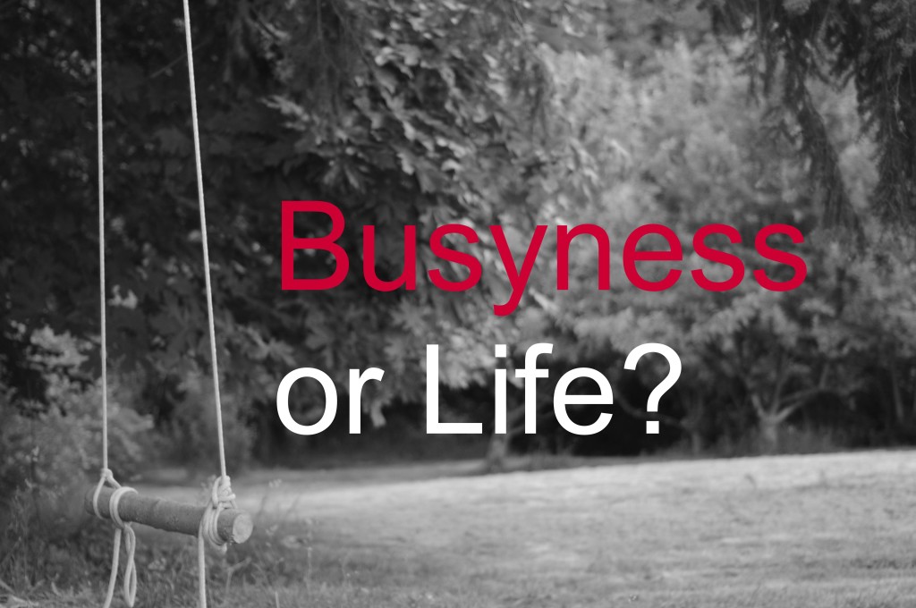 Busyness or Life